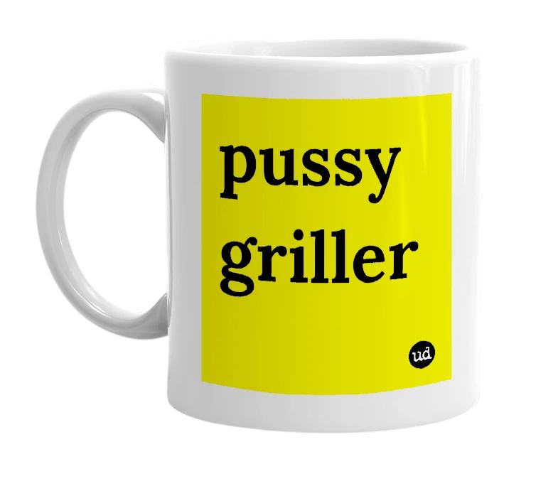 White mug with 'pussy griller' in bold black letters