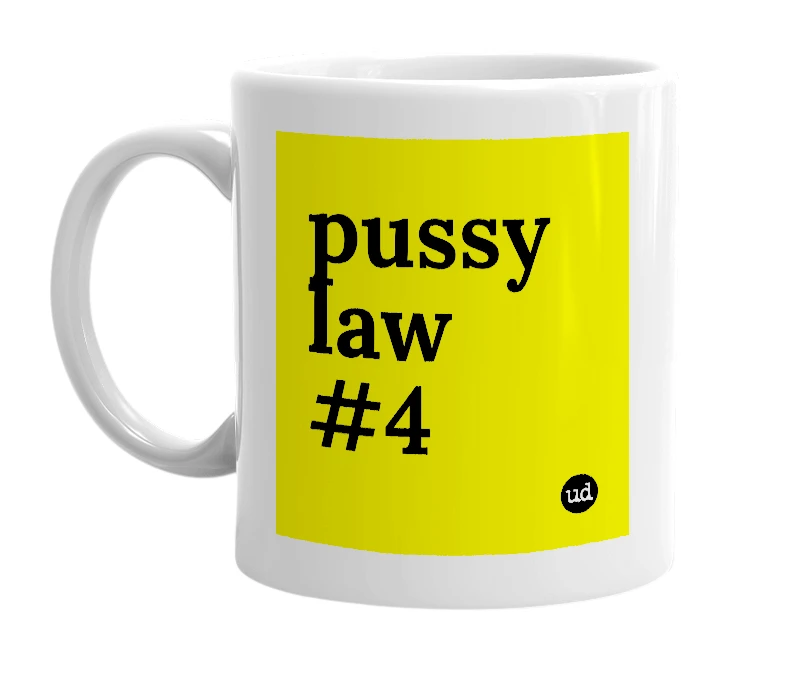White mug with 'pussy law #4' in bold black letters