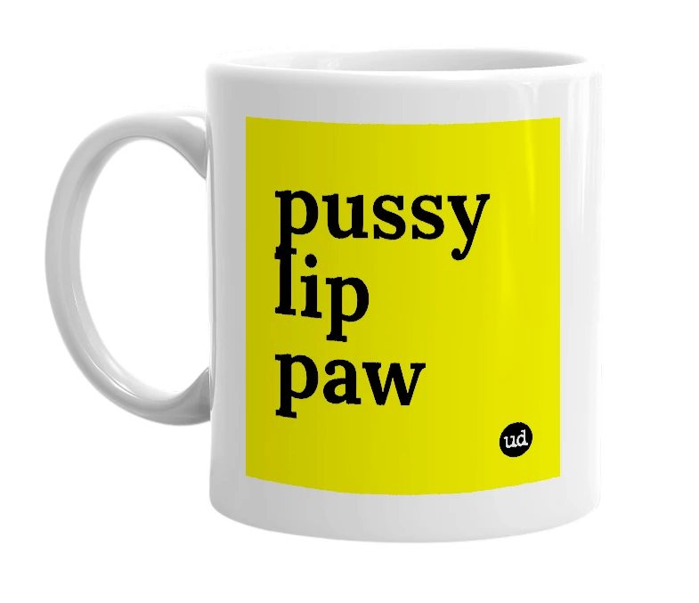 White mug with 'pussy lip paw' in bold black letters