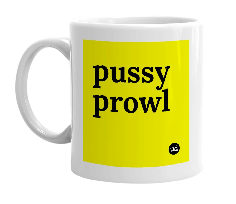 White mug with 'pussy prowl' in bold black letters