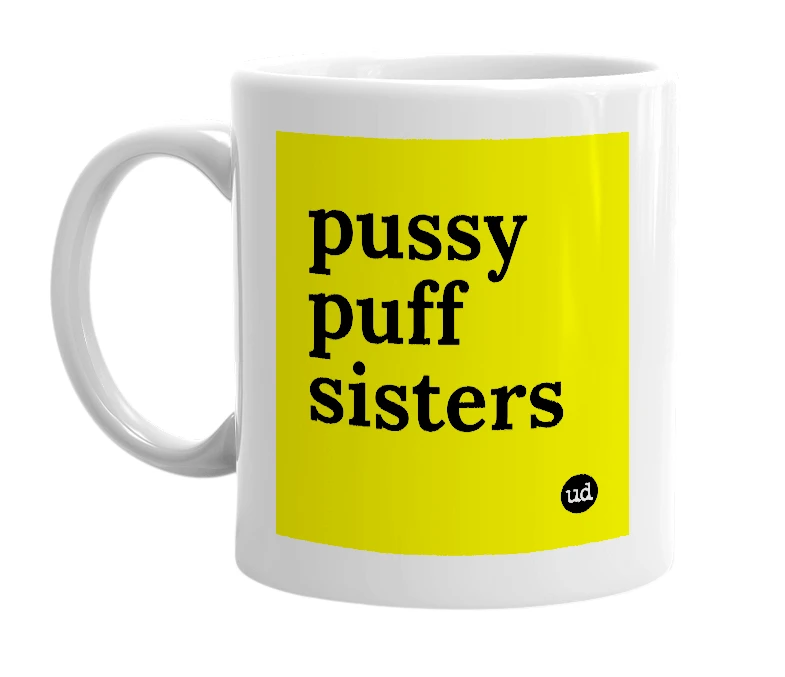 White mug with 'pussy puff sisters' in bold black letters