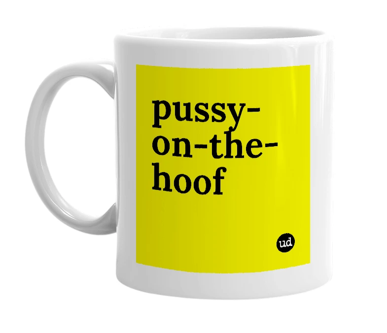 White mug with 'pussy-on-the-hoof' in bold black letters