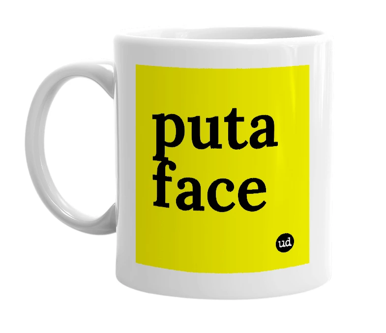 White mug with 'puta face' in bold black letters