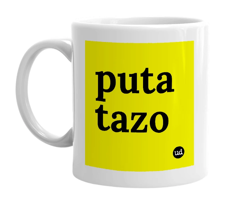 White mug with 'puta tazo' in bold black letters