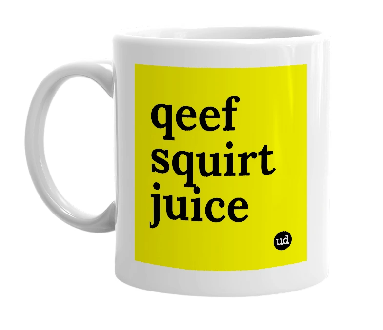 White mug with 'qeef squirt juice' in bold black letters