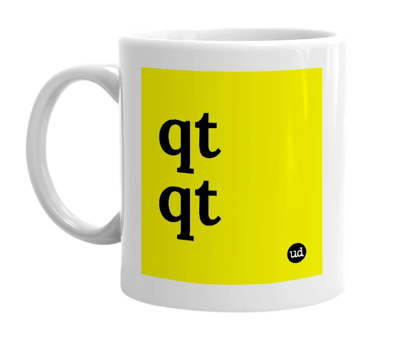 White mug with 'qt qt' in bold black letters