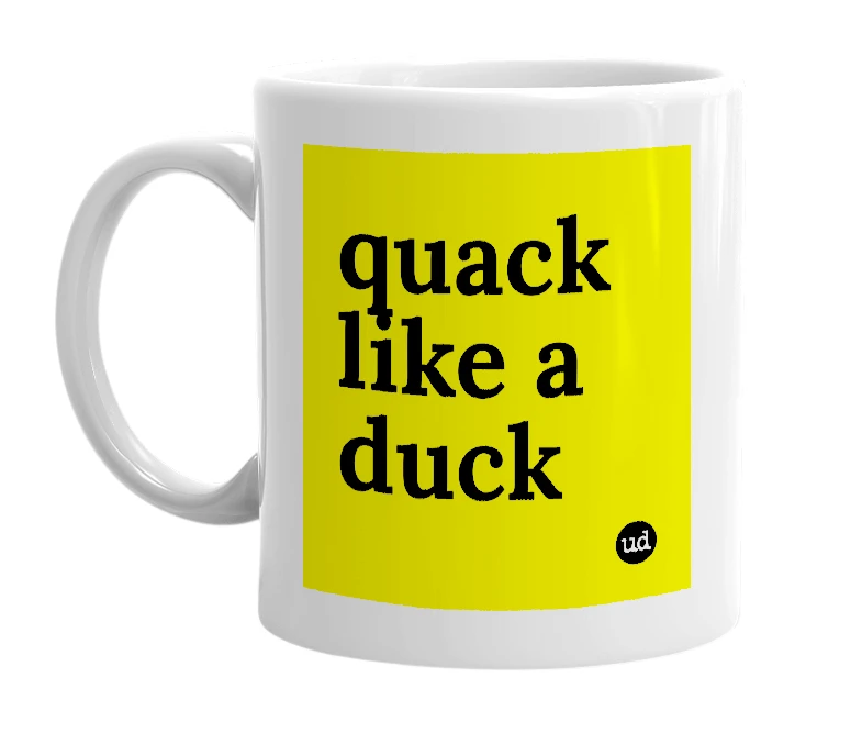 White mug with 'quack like a duck' in bold black letters