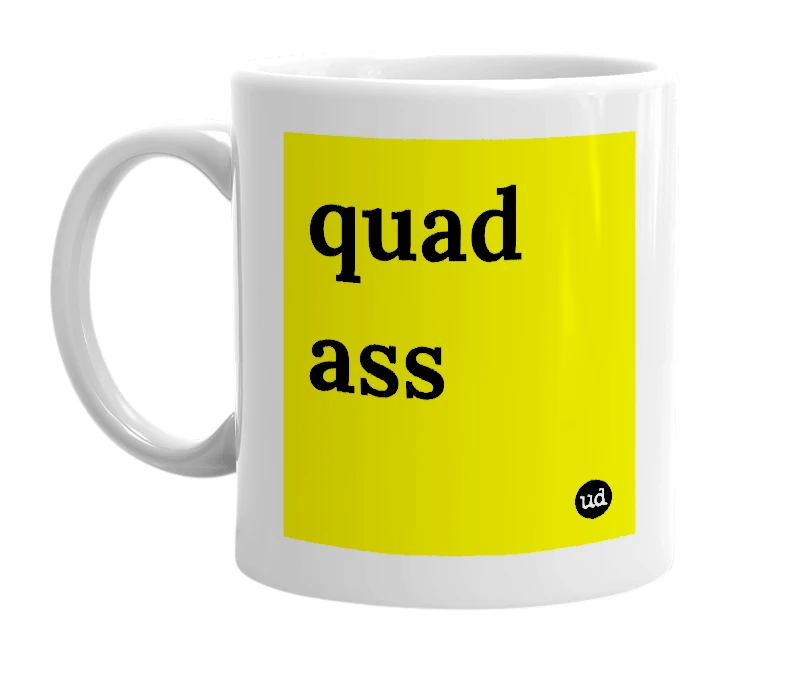 White mug with 'quad ass' in bold black letters
