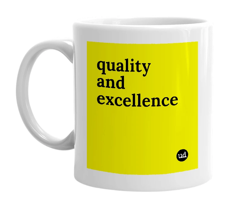 White mug with 'quality and excellence' in bold black letters