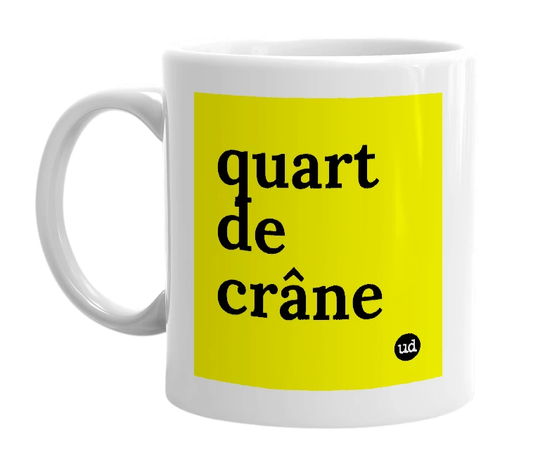 White mug with 'quart de crâne' in bold black letters