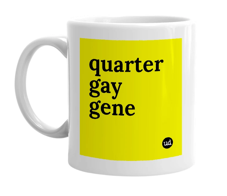 White mug with 'quarter gay gene' in bold black letters