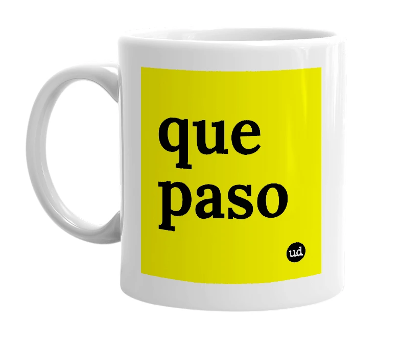 White mug with 'que paso' in bold black letters