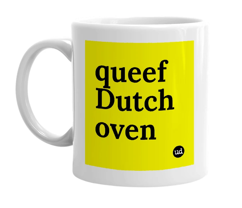 White mug with 'queef Dutch oven' in bold black letters