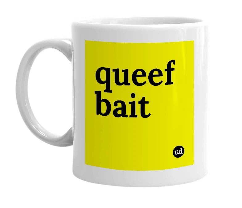 White mug with 'queef bait' in bold black letters