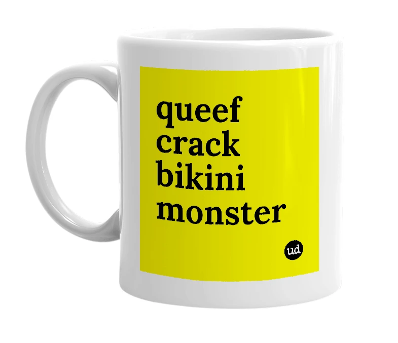 White mug with 'queef crack bikini monster' in bold black letters