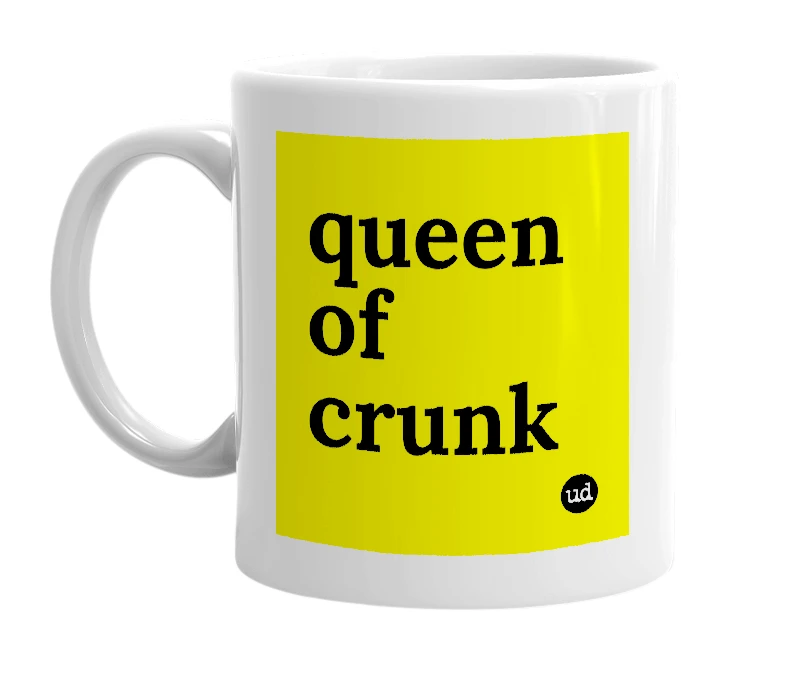 White mug with 'queen of crunk' in bold black letters