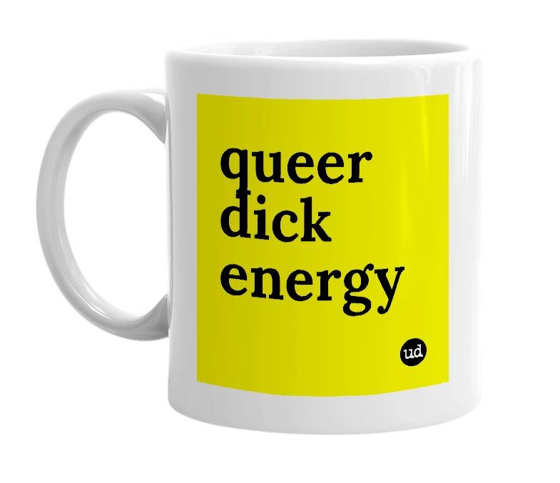 White mug with 'queer dick energy' in bold black letters