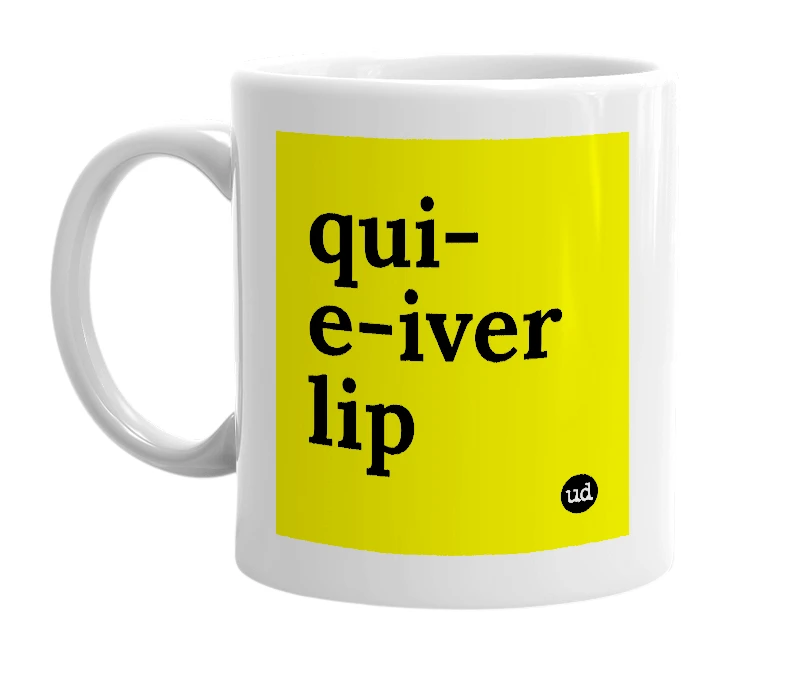 White mug with 'qui-e-iver lip' in bold black letters