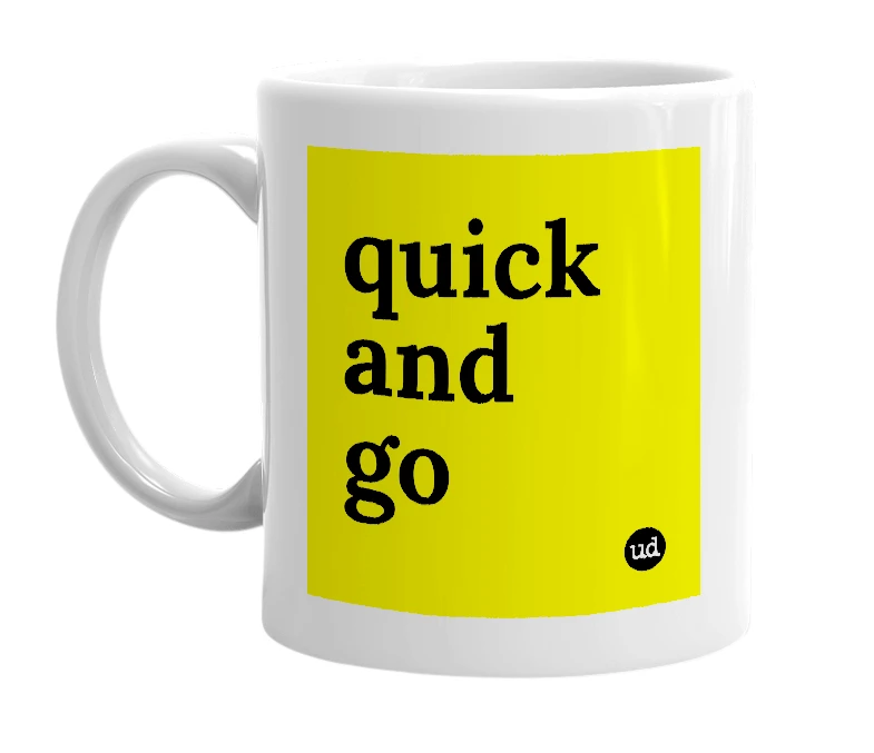 White mug with 'quick and go' in bold black letters