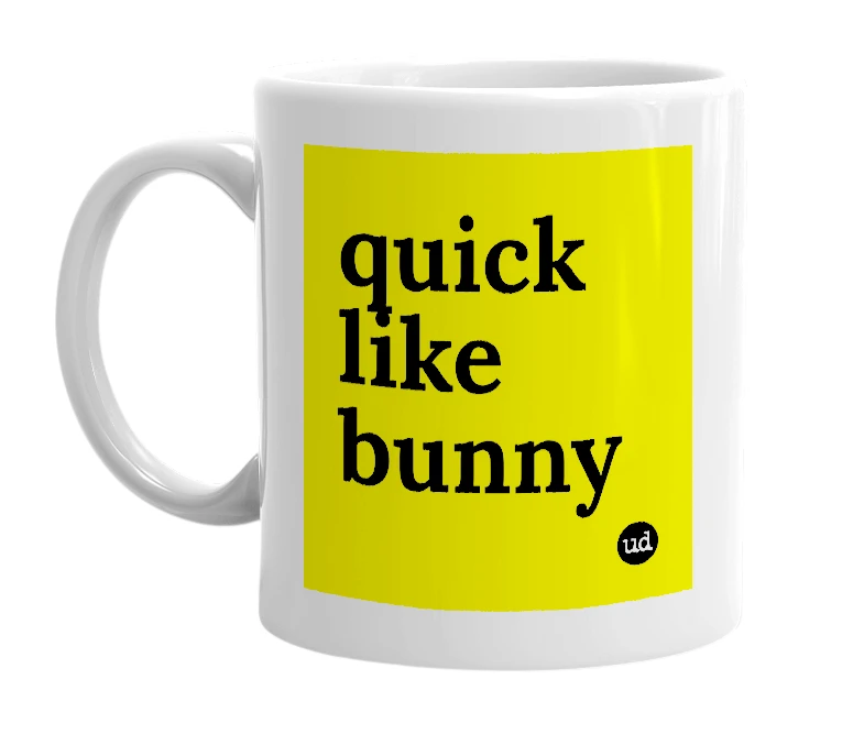 White mug with 'quick like bunny' in bold black letters