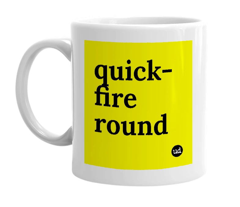 White mug with 'quick-fire round' in bold black letters