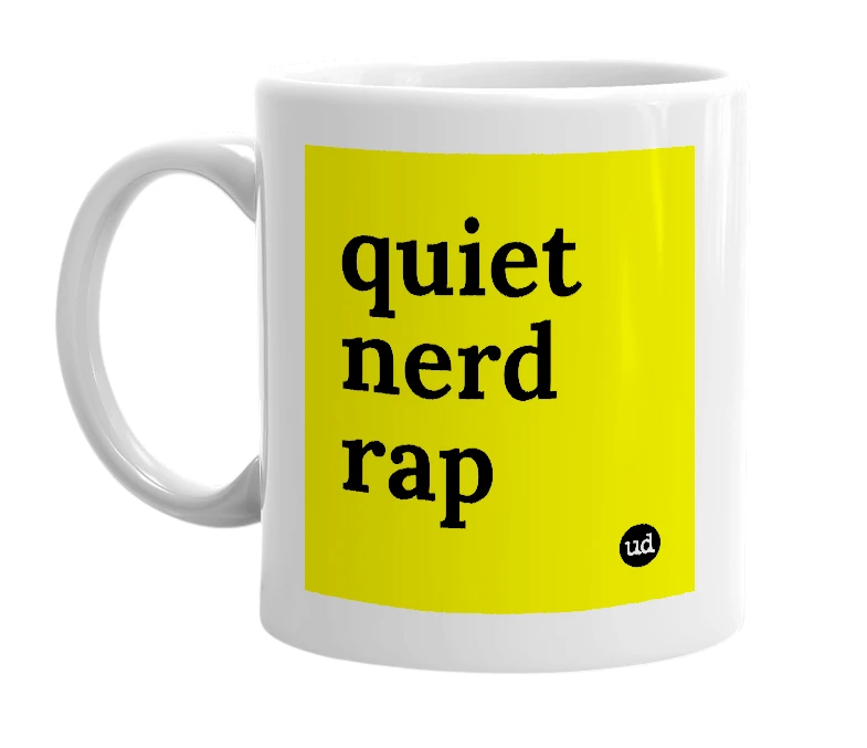 White mug with 'quiet nerd rap' in bold black letters