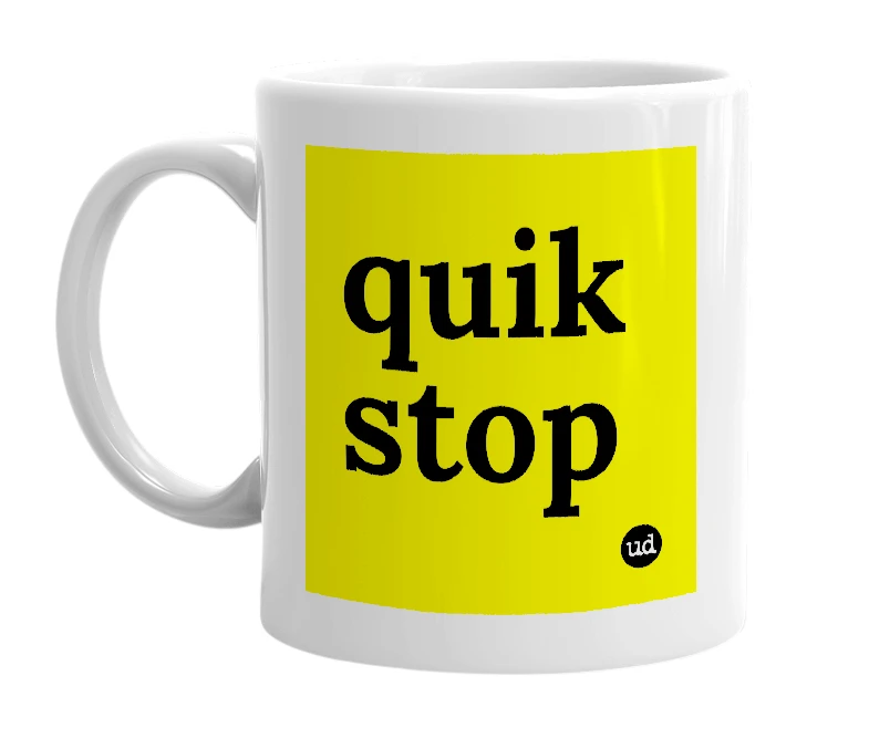 White mug with 'quik stop' in bold black letters