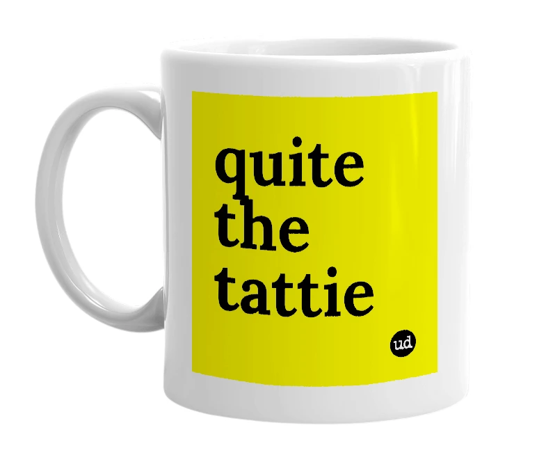 White mug with 'quite the tattie' in bold black letters