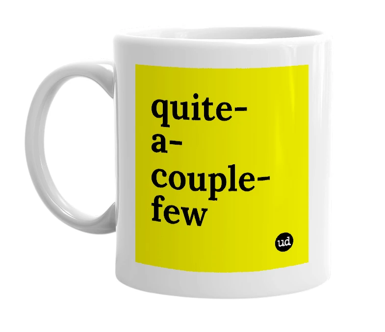 White mug with 'quite-a-couple-few' in bold black letters