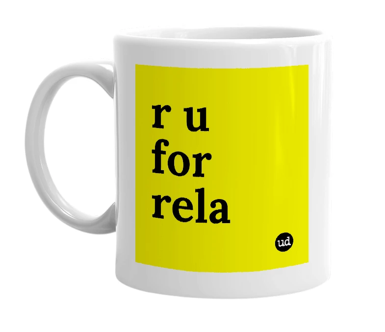White mug with 'r u for rela' in bold black letters