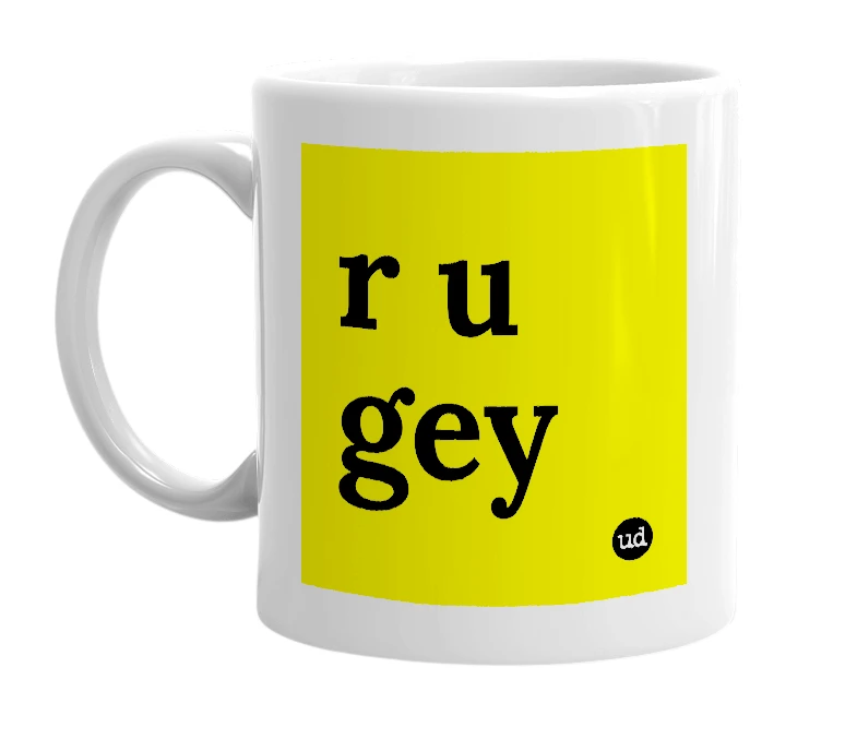 White mug with 'r u gey' in bold black letters