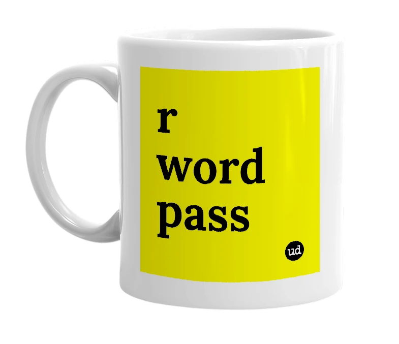 White mug with 'r word pass' in bold black letters