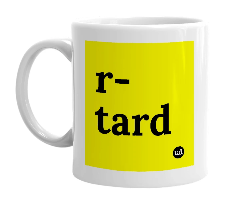 White mug with 'r-tard' in bold black letters