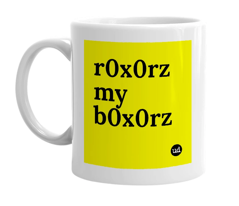 White mug with 'r0x0rz my b0x0rz' in bold black letters