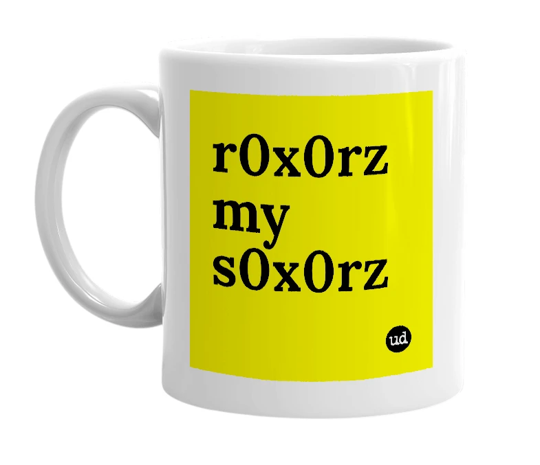 White mug with 'r0x0rz my s0x0rz' in bold black letters