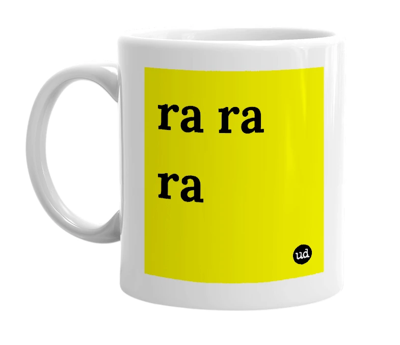 White mug with 'ra ra ra' in bold black letters
