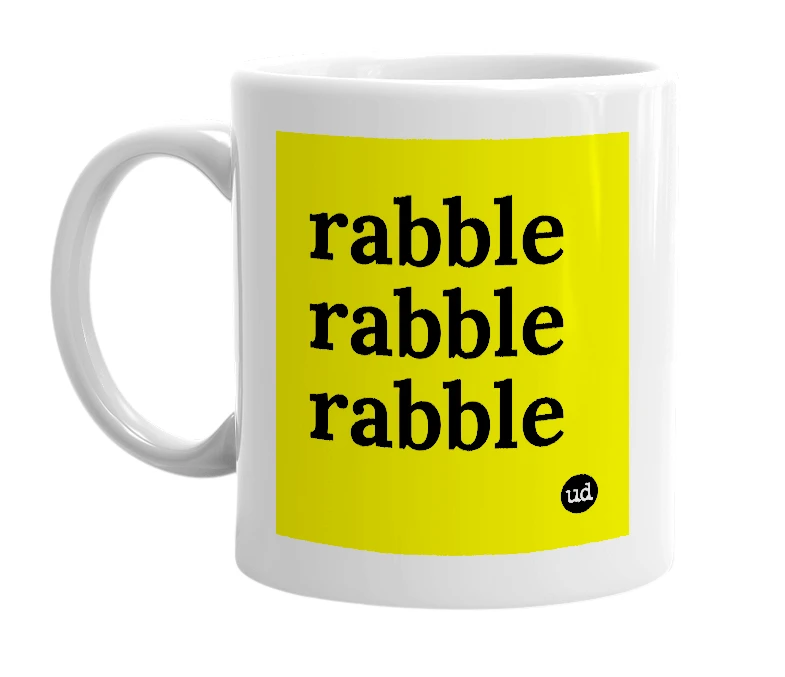 White mug with 'rabble rabble rabble' in bold black letters