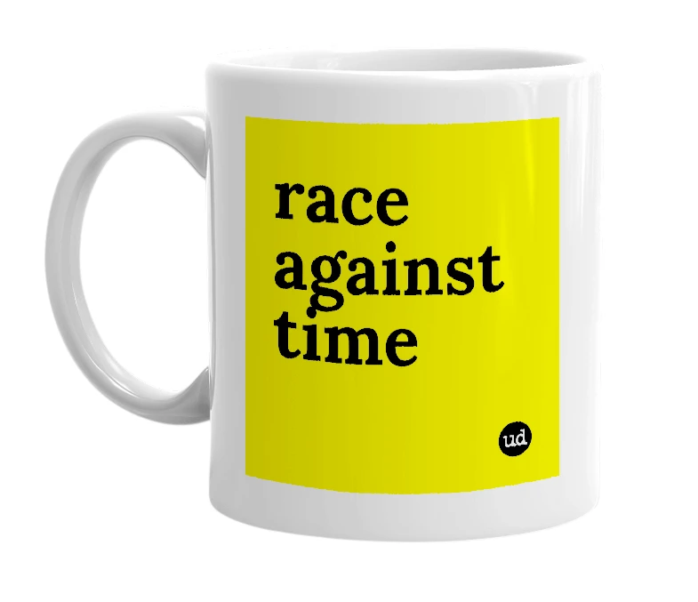 White mug with 'race against time' in bold black letters