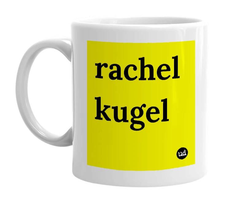 White mug with 'rachel kugel' in bold black letters