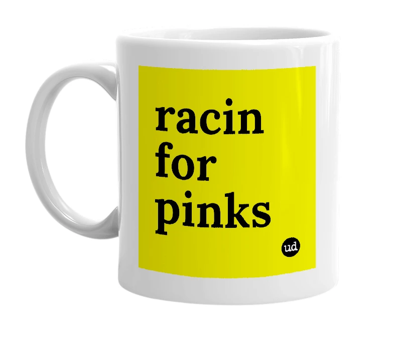White mug with 'racin for pinks' in bold black letters