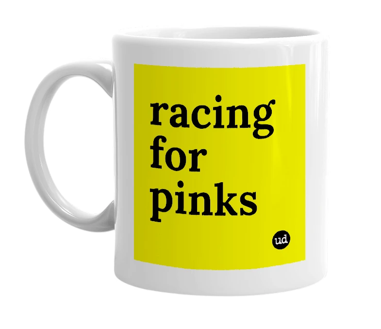 White mug with 'racing for pinks' in bold black letters