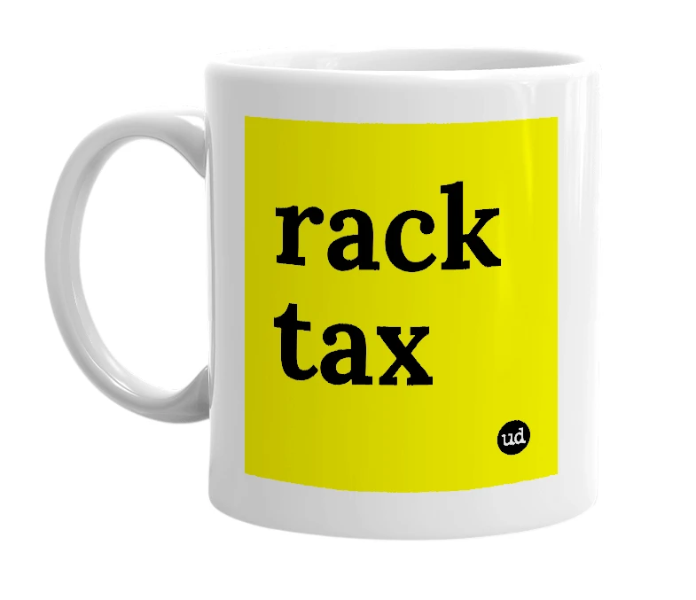 White mug with 'rack tax' in bold black letters