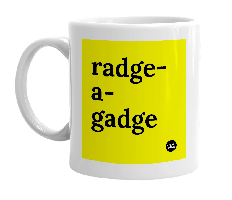 White mug with 'radge-a-gadge' in bold black letters