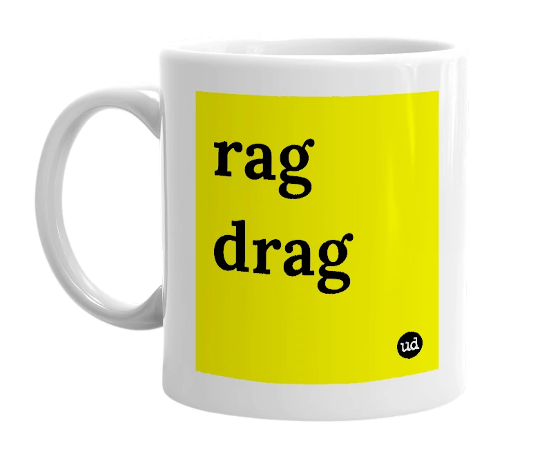 White mug with 'rag drag' in bold black letters