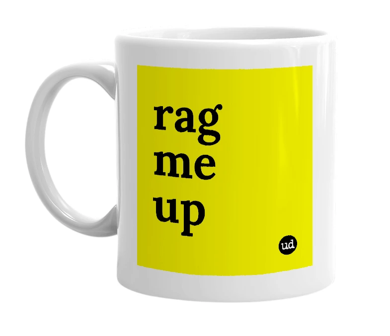 White mug with 'rag me up' in bold black letters
