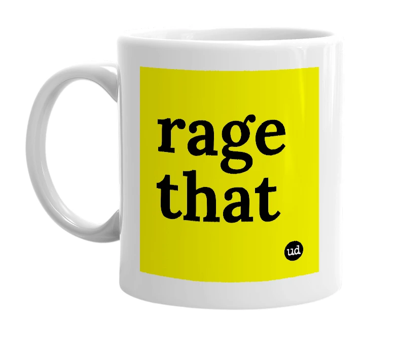 White mug with 'rage that' in bold black letters