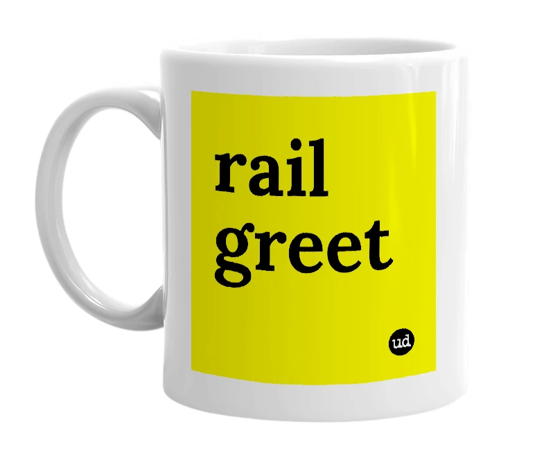 White mug with 'rail greet' in bold black letters