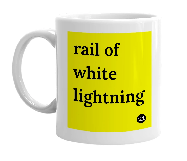 White mug with 'rail of white lightning' in bold black letters