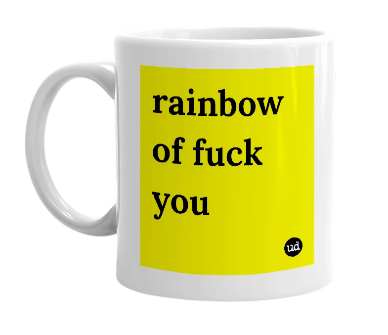 White mug with 'rainbow of fuck you' in bold black letters