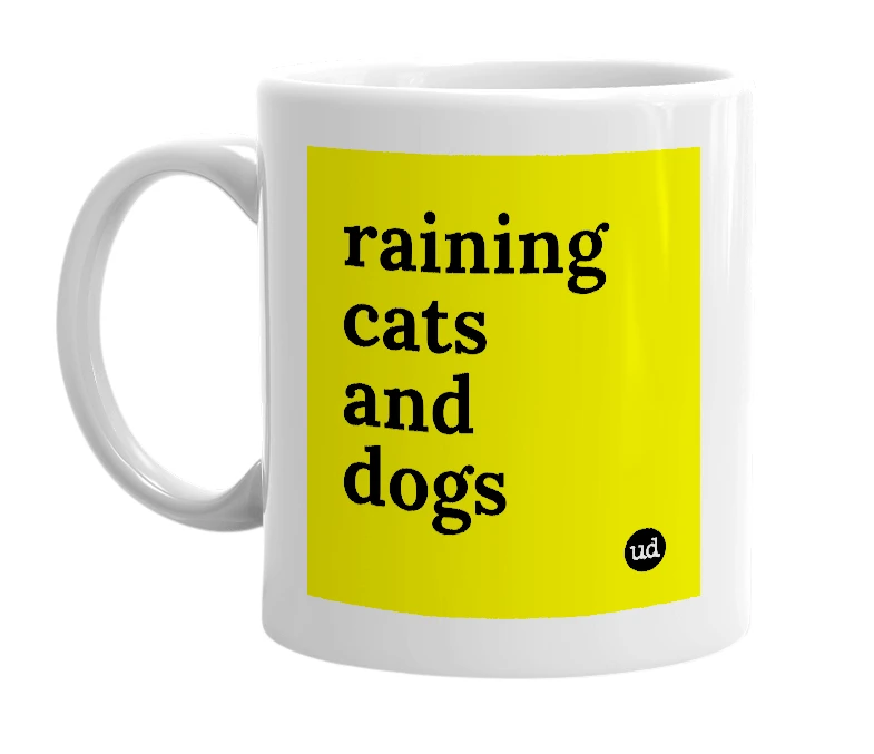 White mug with 'raining cats and dogs' in bold black letters